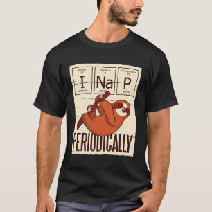 T-shirt Funny Science Sloth I Nap Chimie périodique L