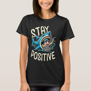 T-shirt Funny Shark Ocean Restez Positif Funny Sarcastique