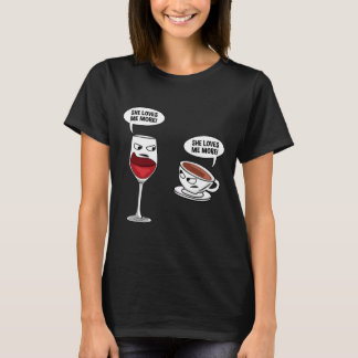 T-shirt Funny She Loves Me More Wine Coffee