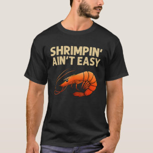T-shirt Funny Shrimpin' Ain't Easy Shrimp Cadeau Cool Pêc