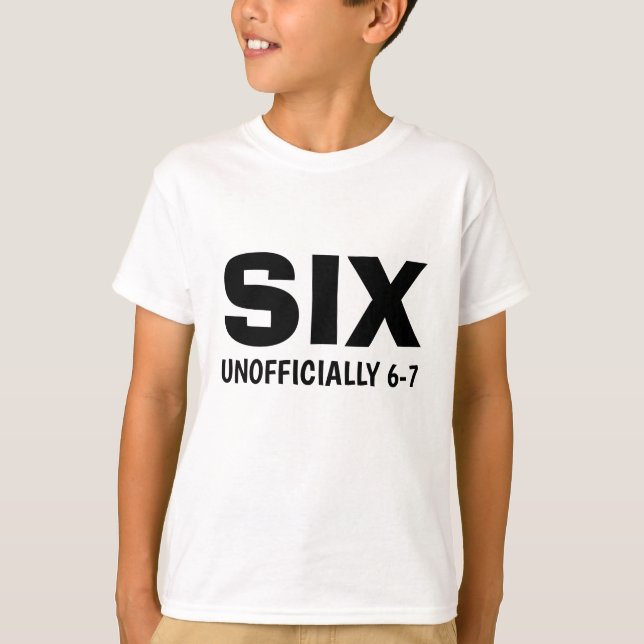 T-shirt Funny Six Unofficial 6-7 Birthday Kid's  (Devant)