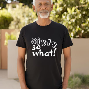 T-shirt Funny Sixty alors que Citer 60e Anniversaire