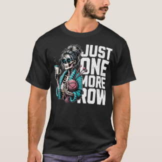 T-shirt Funny Skeleton Crocheting Knitting Lover Just One 
