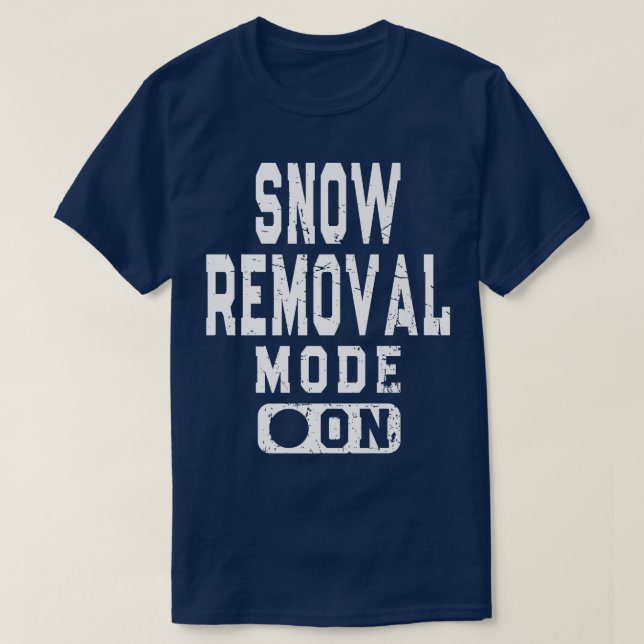 T-shirt Funny Snow Removal Mode On Snowplow Driver Meme  (Design devant)