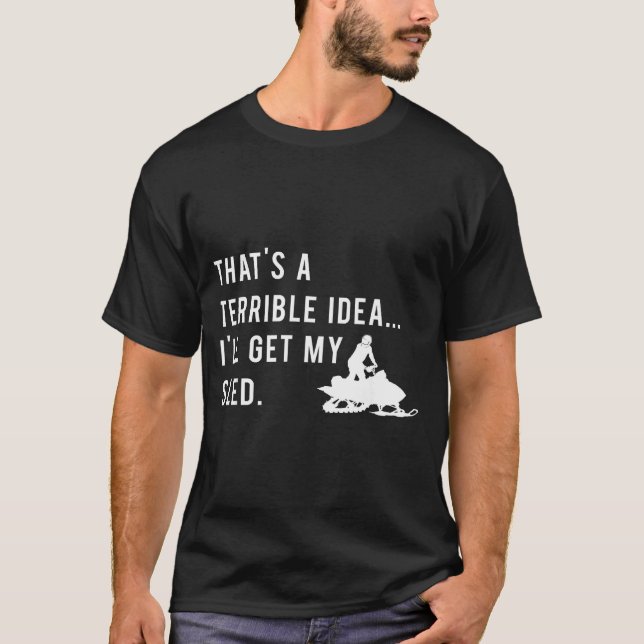 T-shirt Funny Snowmobile Quote I'll Get My Sled For Winter (Devant)