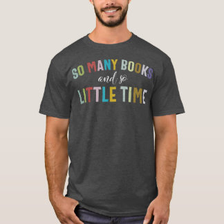 T-shirt Funny So Many Books and Little Time Book Reader St