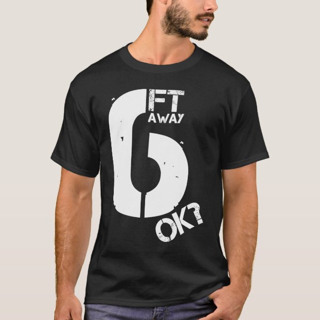 T-shirt Funny Social Distancing Six Feet Away Rules Social (Devant)