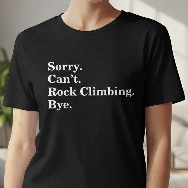 T-shirt Funny Sorry Can't Rock Climbing Bye (Créateur téléchargé)