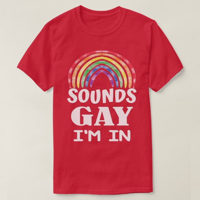 T-shirt Funny sounds gay Im in with rainbow flag for pride (Design devant)