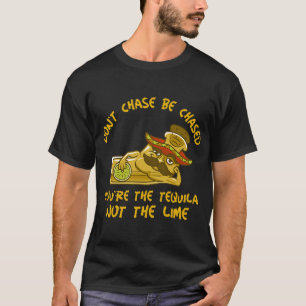 T-SHIRT FUNNY TEQUILA SHOT NE CHASSEZ PAS ÊTRE CHASSÉ VOUS