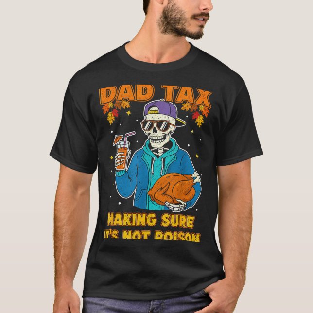 T-shirt Funny Thanksgiving Dad Tax Skeleton Turkey Day Foo (Devant)