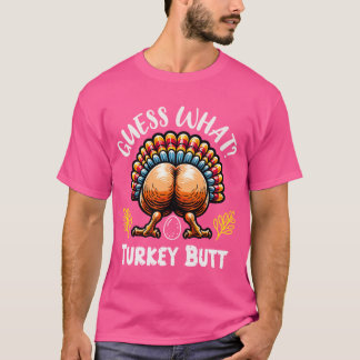 T-shirt Funny Thanksgiving Guess What Turkey Butt