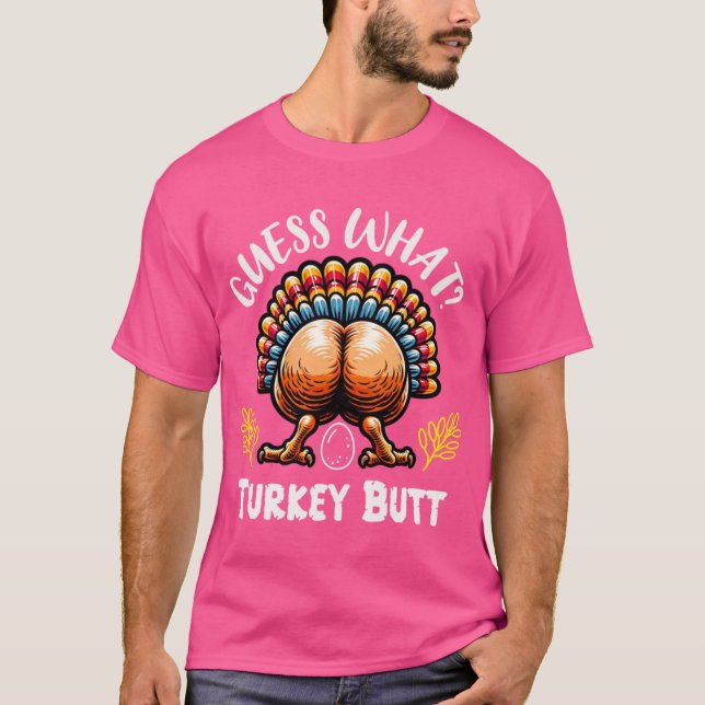 T-shirt Funny Thanksgiving Guess What Turkey Butt (Devant)