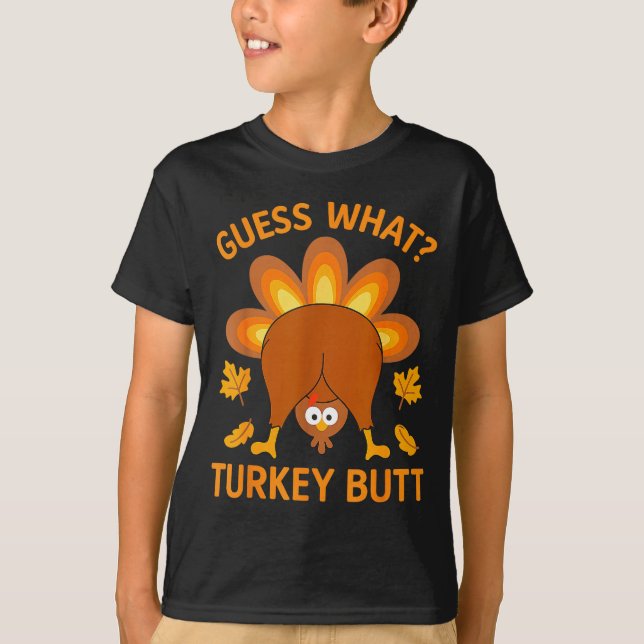 T-shirt Funny Thanksgiving Guess What Turkey Butt  (Devant)