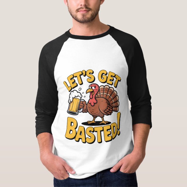 T-shirt Funny Thanksgiving Turkey “Let’s Get Basted” Beer  (Devant)