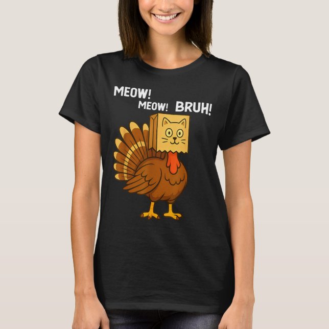 T-shirt Funny Turkey Meow Thanksgiving Fake Cat Meow Bruh  (Devant)