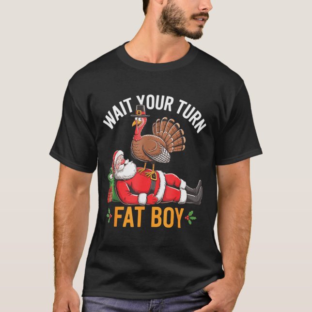 T-shirt Funny Turkey Santa Wait Your Turn Fat Boy Thanksgi (Devant)