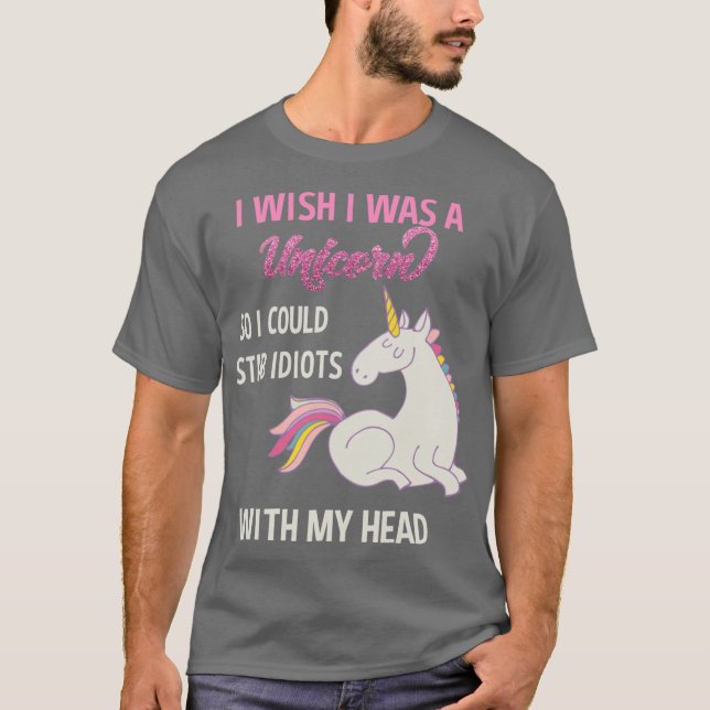 T-shirt Funny Unicorn Design Sarcastic Saying I Wish I Was (Devant)