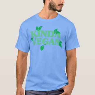 T-shirt Funny Vegan Kinda Vegan Vegetarian Veggies Plant B