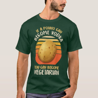 T-shirt Funny Vegetarian & Veggie Potato Makes Vodka Drink