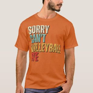 T-shirt Funny Volleyball Désolé Cant Volleyball Bye Volley