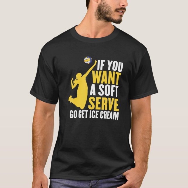 T-shirt Funny Volleyball Si Vous Voulez Un Service Soft Go (Devant)