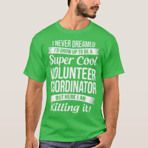 T-shirt Funny Volunter Coordinator Gift 