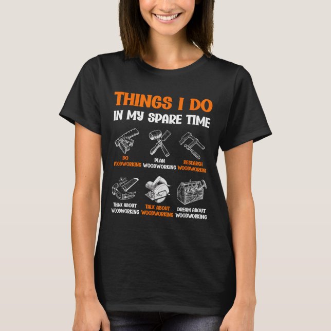 T-shirt Funny Woodworking Things I Do In My Spare Time  (Devant)