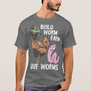 T-shirt Funny Worm Farmer Build Worm Farm Dino Chicken Sav