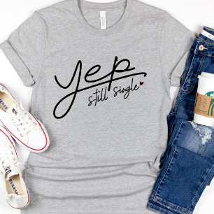 T-shirt Funny Yep Encore un texte Valentines femmes