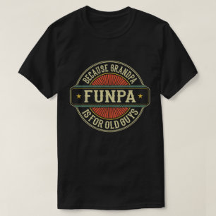 T-shirt Funpa parce que grand-père est pour Old Guys Fête 