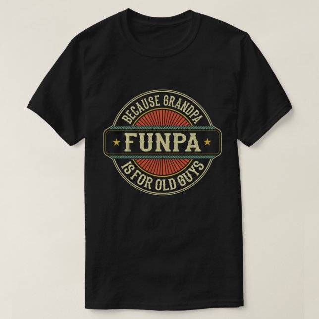 T-shirt Funpa parce que grand-père est pour Old Guys Fête  (Design devant)