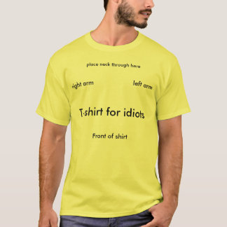 T - Shirt für Idioten, Platzhals durch hier,