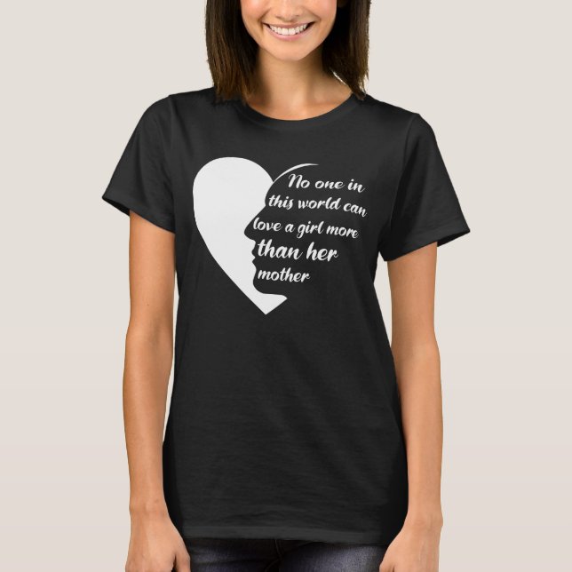 T - Shirt für inspirierende Mutter-Tochter-Quotes (Vorderseite)