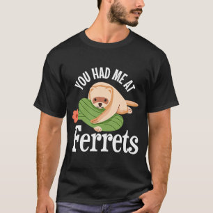 T-shirt Fureur Vous M'Aviez À L'Amour Des Furets Furets