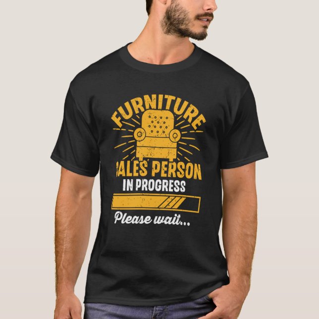 T-shirt Furniture Sales Person In Progress Please Wait (Devant)