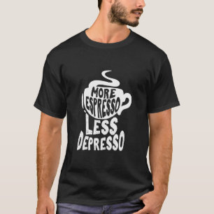 T-shirt Fusion De Café Plus D'Espresso Moins De Cof De Dép