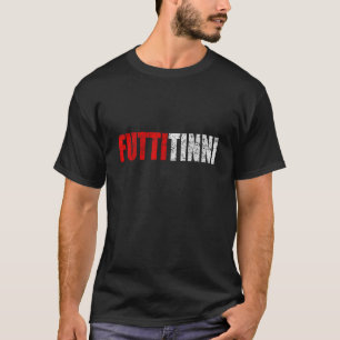 T-shirt Futtitinni Mot Sicilien Sicile Sicilia Drôle Cadea