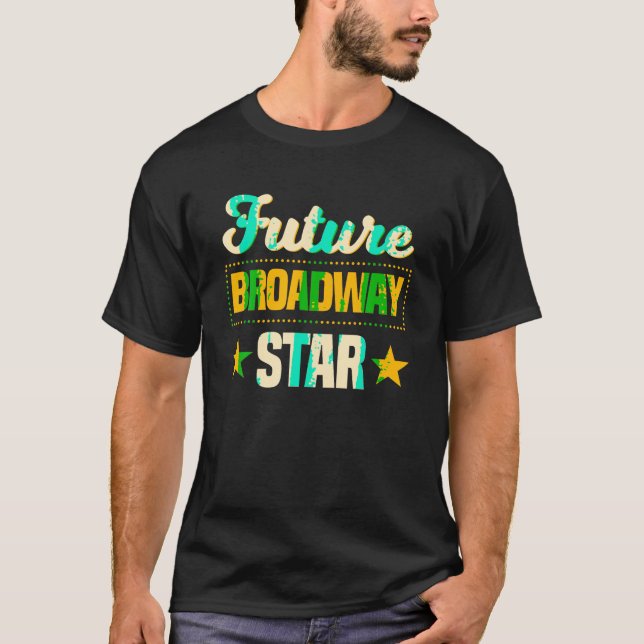 T-shirt Future Broadway Star Théâtre musical Drama T Shirt (Devant)