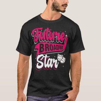 T-shirt Future Broadway Star Thespian Acting Actor Theatre