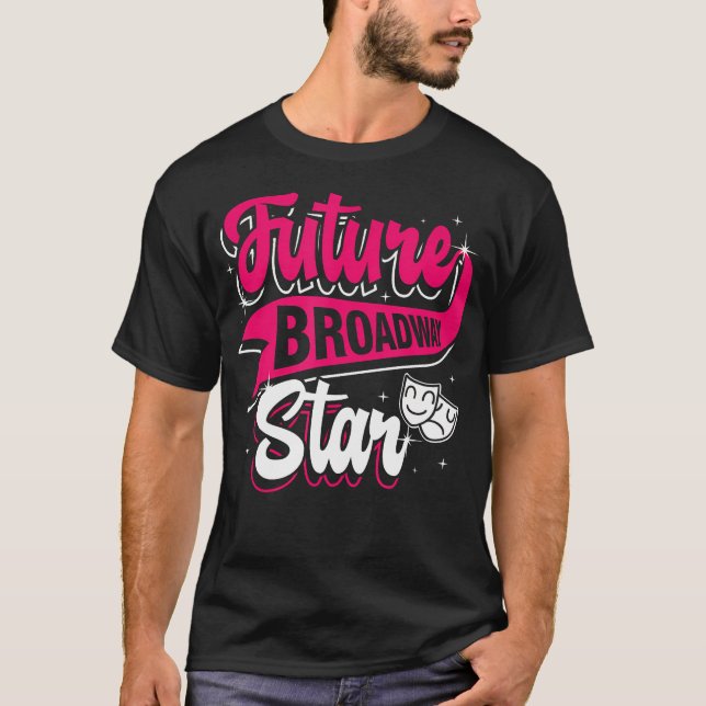 T-shirt Future Broadway Star Thespian Acting Actor Theatre (Devant)