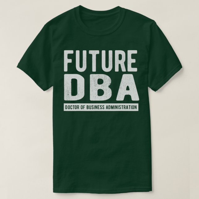 T-shirt Future DBA Doctor Of Business Administration (Design devant)