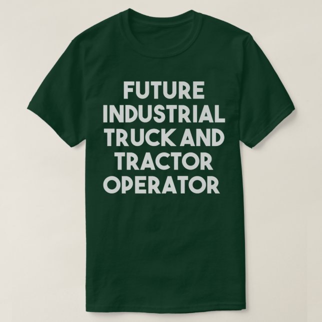 T-shirt Future Industrial Truck And Tractor Operator - Fun (Design devant)