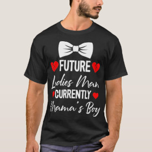 T-shirt Future Ladies Man Current Mamas Boy Valentines Day