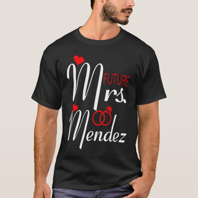 T-shirt Future Mrs Mendez Wife To Be Bride To Be Valentine (Devant)