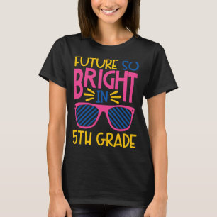 T-shirt Future So Bright en 5e année Lunettes de soleil En