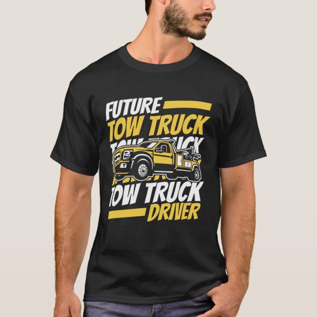 T-shirt Future Tow Truck Driver Breakdown Truck Driver Tow (Devant)