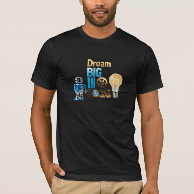 T-shirt Futuristic Robot "Dream Big 2026" Tech Bella+Canva (Devant)