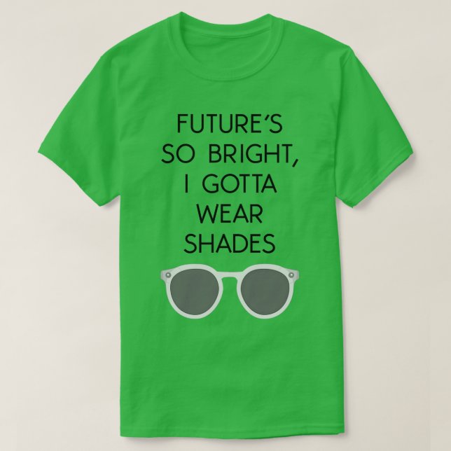 T-SHIRT FUTURS SI BRILLANTS JE DOIS PORTER DES TONS (Design devant)