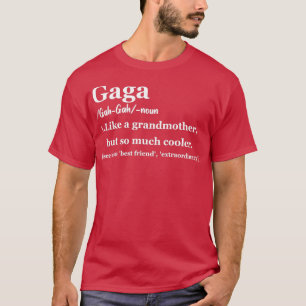 T-shirt Gaga Cadeau pour Grandma Gaga Définition Gaga Gaga